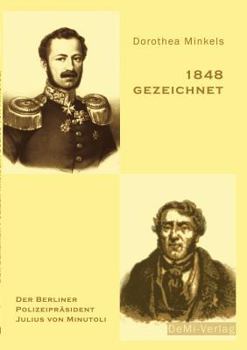 Paperback 1848 gezeichnet: Der Berliner Polizeipräsident Julius von Minutoli [German] Book