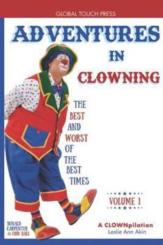 Adventures in Clowning: The Best and Worst of the Best Times