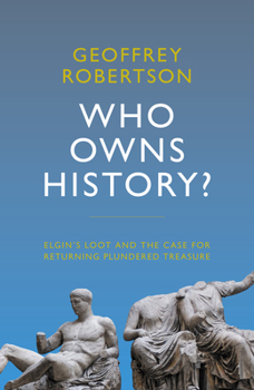 Hardcover Who Owns History?: Elgin's Loot and the Case for Returning Plundered Treasure Book