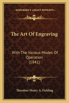 Paperback The Art Of Engraving: With The Various Modes Of Operation (1841) Book