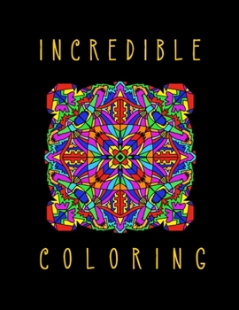 Paperback Incredible Coloring: The Adult Coloring Book for a Relaxing, Fun Coloring Experience Book