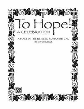 Paperback To Hope! (A Celebration) (A Mass in the Revised Roman Ritual): SATB with SATB Soli, Piano Acc., & Opt. Handbells & Celeste Book