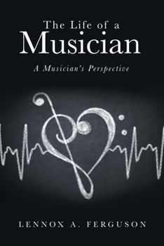 Paperback The Life of a Musician: A Musician's Perspective Book