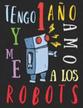 Paperback Tengo 1 a?o y me amo a los robots: El libro para colorear para ni?os que aman los robots [Spanish] Book