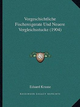 Paperback Vorgeschichtliche Fischereigerate Und Neuere Vergleichsstucke (1904) [German] Book