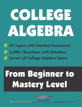 College Algebra: From Beginner to Mastery Level
