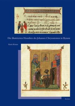 Hardcover Die Illustrierten Homilien Des Johannes Chrysostomos in Byzanz [German] Book