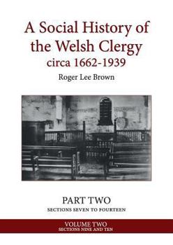 Paperback A Social History of the Welsh Clergy circa 1662-1939: PART TWO sections seven to fourteen. VOLUME TWO Book