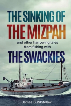 Paperback The Sinking of the Mizpah: and other harrowing tales from fishing with the Swackies Book