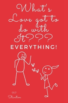 Paperback What's Love got to do with it?: Everything Book