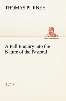 Paperback A Full Enquiry into the Nature of the Pastoral (1717) Book