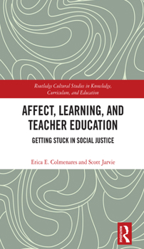 Hardcover Affect, Learning, and Teacher Education: Getting Stuck in Social Justice Book