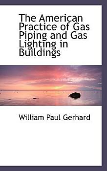 Paperback The American Practice of Gas Piping and Gas Lighting in Buildings Book