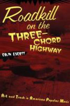 Paperback Roadkill on the Three-Chord Highway: Art and Trash in American Popular Music Book