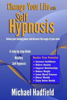 Paperback Change Your Life with Self Hypnosis: Unlock Your Healing Power and Discover the Magic of Your Mind Book