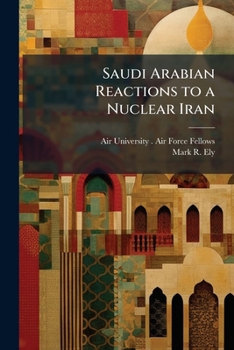 Paperback Saudi Arabian Reactions to a Nuclear Iran Book