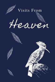Paperback Visits From Heaven: Keepsake of visits from your loved ones Book