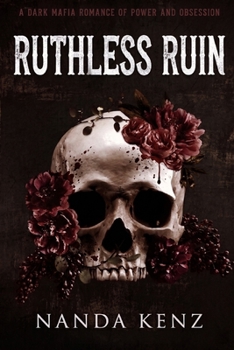 Paperback Ruthless Ruin: A Dark Mafia Romance of Power and Obsession Book