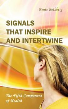 Paperback Signals that Inspire and Intertwine: The Fifth Component of Health Book