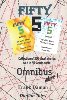 Paperback FIFTY FIVERS 55ers OMNIBUS Volume 1 - 200 Little Stories Told In 55 Words Each! Book