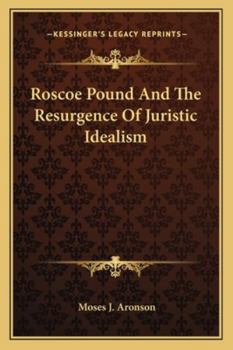 Paperback Roscoe Pound And The Resurgence Of Juristic Idealism Book