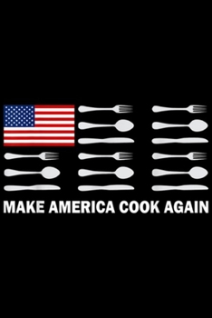 Make America Cook Again: Make America Cook Again Kitchen Food  Journal/Notebook Blank Lined Ruled 6x9 100 Pages