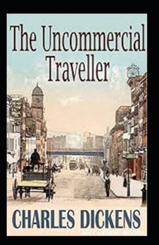 Paperback The Uncommercial Traveller: illustrated Edition Book