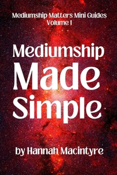 Paperback Mediumship Made Simple: A practical beginner's guide to connecting with Spirit. Book