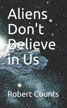 Paperback Aliens Don't Believe in Us Book