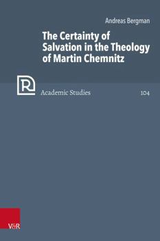 Hardcover The Certainty of Salvation in the Theology of Martin Chemnitz Book
