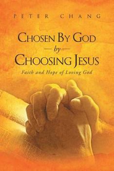Paperback Chosen by God by Choosing Jesus: Faith and Hope of Loving God Book