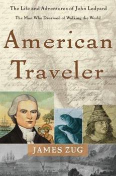 Hardcover American Traveler: The Life and Adventures of John Ledyard, the Man Who Dreamed of Walking the World Book