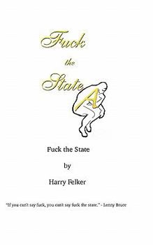 Paperback Fuck the State: How I Have Come to Hate the State! Book