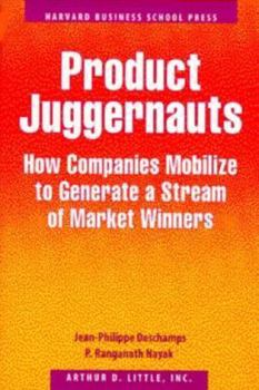 Hardcover Product Juggernauts: How Companies Mobilize to Generate a Stream of Market Winners Book