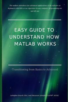 Easy Guide to Understand How MATLAB Works: Transitioning from Basics to Advanced