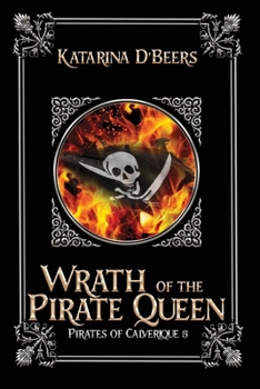 Wrath of the Pirate Queen: Pirates of Calverique, Book Five