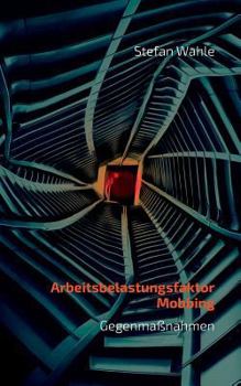 Paperback Arbeitsbelastungsfaktor Mobbing: Schwerpunkt Gegenmaßnahmen [German] Book