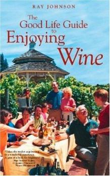 Hardcover The Good Life Guide to Enjoying Wine Book