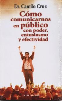 Paperback Como Comunicarnos En Publico Con Poder, Entusiasmo y Efectividad [Spanish] Book