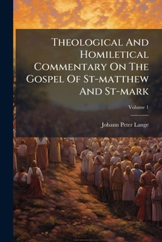 Theological And Homiletical Commentary On The Gospel Of St-matthew And St-mark, Volume 1