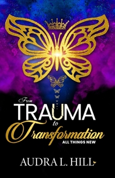 Paperback From Trauma to Transformation: All Things New Book