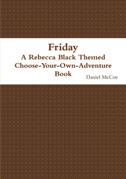 Paperback Friday - A Rebecca Black Themed Choose-Your-Own-Adventure Book