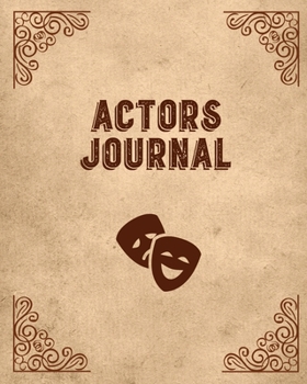 Paperback Actors Journal: Audition Notebook, Prompts & Blank Lined Notes To Write, Record Theater Auditions, Gift, Diary Log Book