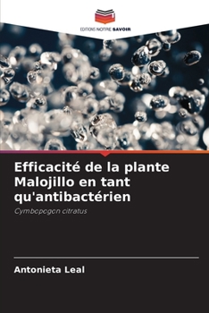 Efficacité de la plante Malojillo en tant qu'antibactérien: Cymbopogon citratus (French Edition)