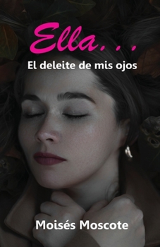 Paperback Ella... El deleite de mis ojos [Spanish] Book