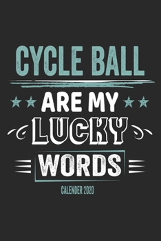 Paperback Cycle Ball Is My Lucky Word Calender 2020: Funny Cool Cycle Ball Calender 2020 - Monthly & Weekly Planner - 6x9 - 128 Pages - Cute Gift For Cycle Ball Book