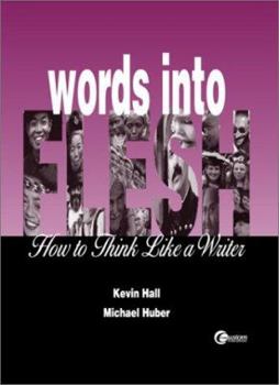 Paperback Words Into Flesh: How to Think Like a Writer Words Into Flesh: How to Think Like a Writer Book