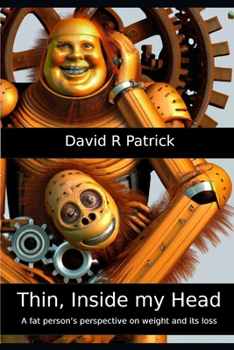 Paperback Thin, Inside my Head: A fat person's perspective on weight and it's loss Book