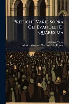 Paperback Prediche Varie Sopra Gli Evangeli D. Quaresima [Italian] Book