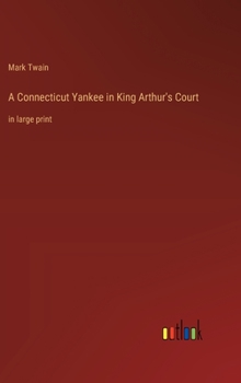 Hardcover A Connecticut Yankee in King Arthur's Court: in large print Book